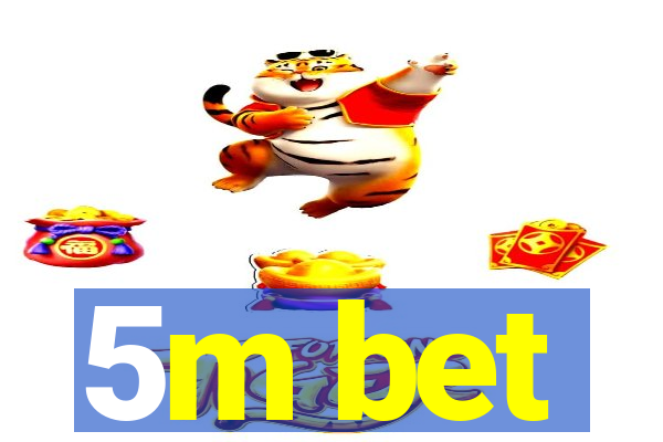 5m bet